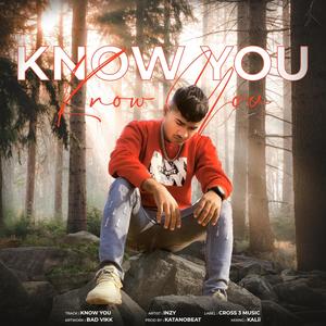 KNOW YOU (feat. INZY) [Explicit]