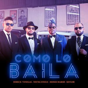 como lo baila (feat. young steele, moises marsh & dereck venegas)