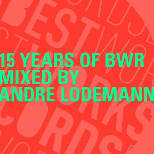 15 Years of BWR mixed by Andre Lodemann (Mixed Tracks)