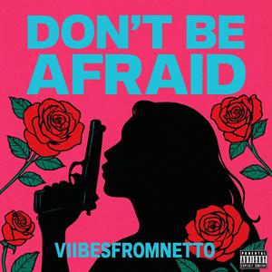 Don't Be Afraid (Explicit)