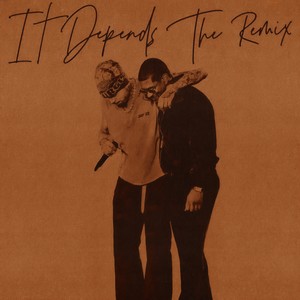 It Depends (The Remix)