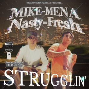 Strugglin' (feat. Mike Mena & Señor Helado) [Explicit]