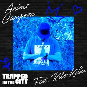 Trapped in the City (feat. Kilo Kilin)