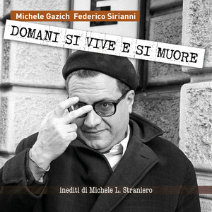 Domani si vive e si muore. Inediti di Michele L. Straniero