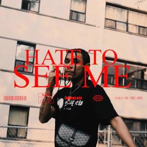 Hate to see me (Explicit)