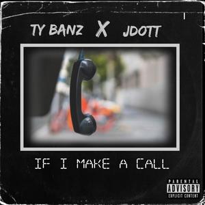 If I Make A Call (feat. JDott) [Explicit]