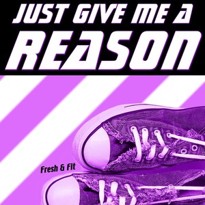 Just Give Me a Reason