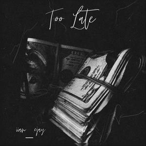 Too Late (feat. Jizzle) (Explicit)