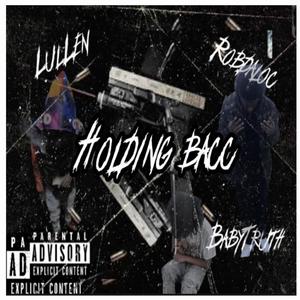 Holding Bacc (feat. LulLen & BabyTruth) (Explicit)