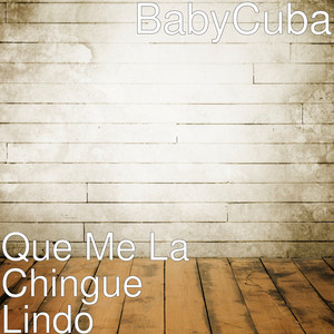 Que Me la Chingue Lindo (Explicit)