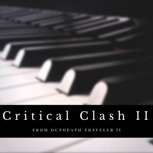 Critical Clash II (From "Octopath Traveler II") (Piano Version)