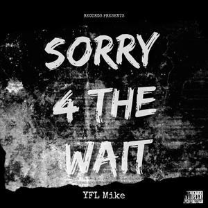 SORRY 4 THE WAIT (Explicit)