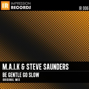 Be Gentle Go Slow (Original Mix)