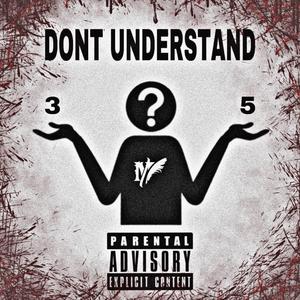 DONT UNDERSTAND (Explicit)