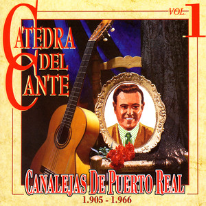 Catedra Del Cante Vol. 1: Canalejas De Puerto Real