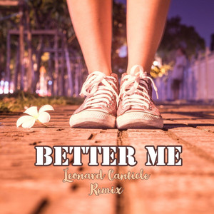 Better Me (Remix|Leonard Canticle's Mix)