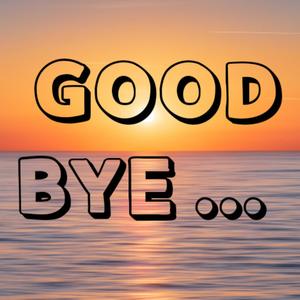 Good Bye