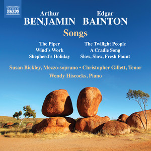 BENJAMIN, A. / BAINTON, E.L.: Songs (Bickley, Gillett, Hiscock)