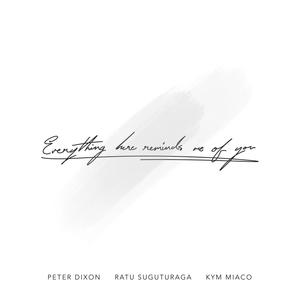 Everything Here Reminds Me of you (feat. Kym Miaco & Ratu Suguturaga)