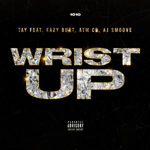 Wrist Up (feat. Eazy Burt, Atm Cb & AJ Smoove) [Explicit]