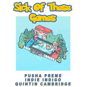 Sick of These Games (feat. Quintin Cambridge & _Indie.Indigo) [Explicit]