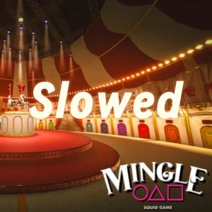 Mingle Game (Slowed) (Explicit)