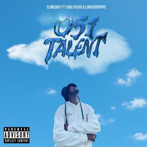 051 Talent (feat. EARLFUEGO & Lonekiddpope) (Explicit)