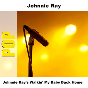 Johnnie Ray's Walkin' My Baby Back Home