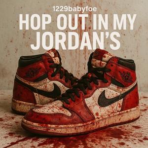 HOP OUT IN MY JORDAN'S (Explicit)
