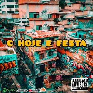 C HOJE E FESTA (Explicit)