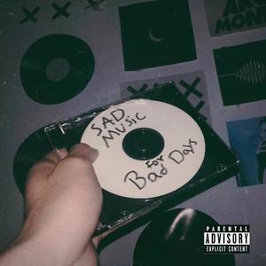 Sad Music For Bad Days (Explicit)