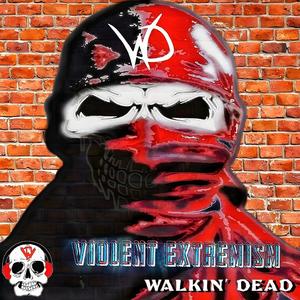 Walkin' Dead - Violent Extremism (feat. Caust Draven & Mr. Anti|Explicit)