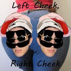Left Cheek, Right Cheek (Explicit)
