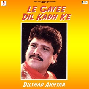 Le Gayee Dil Kadh Ke