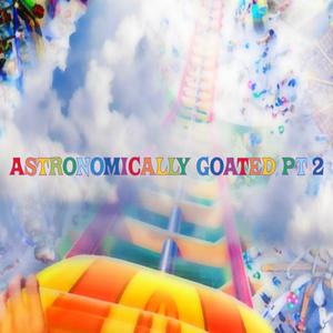 Astronomically goated 2 (Explicit)