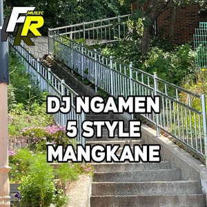 DJ NGAMEN 5 STYLE MANGKANE