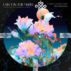 I Ain't In The Mood (Explicit)