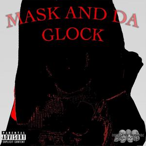 MASK AND DA GLOCK (Explicit)