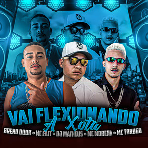 Vai Flexionando a Xota (Explicit)