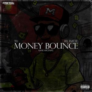 Money Bounce (feat. Tej & Xel Emcee) [Explicit]