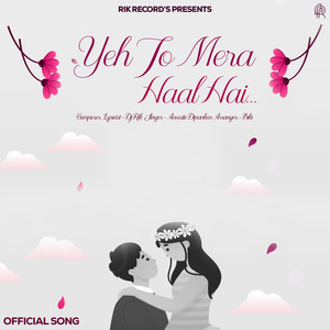 Yeh Jo Mera Haal Hai