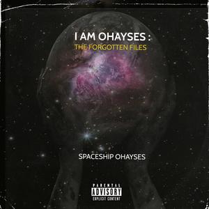 I Am Ohayses : The Forgotten Files (Explicit)