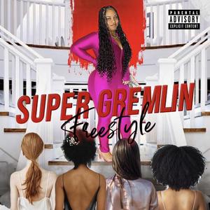 Super Gremiln Freestyle (Explicit)