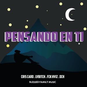 Pensando en ti (feat. CrisCaro, Lv*****, Fck Hviz & DCH) (Explicit)