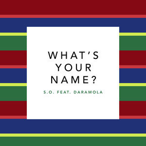 What's Your Name? (feat. Daramola)