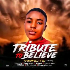 Tribute To Believe (feat. All stars, Imenesty, Tony Black, Dalane, Fake Prophet, ND bliss, Have Mercy & De constant rock)
