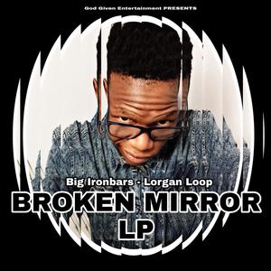 BROKEN MIRROR (Late Project) [Explicit]