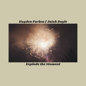 Explode the Moment (feat. Asiah Doyle)