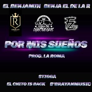 Por Mis Sueños (feat. El Benjamin, Benja De La R, Stigga, Bryanmusic & Chito Is Back) [Explicit]