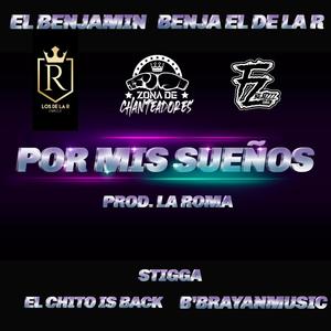 Por Mis Sueños (feat. El Benjamin, Benja De La R, Stigga, Bryanmusic & Chito Is Back) (Explicit)